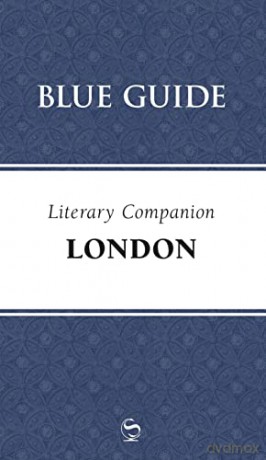 Blue Guide Literary Companion London: 3 (Blue Guide Travel Companions: Literary Companions) - Robin Saikia [KSIĄŻKA]