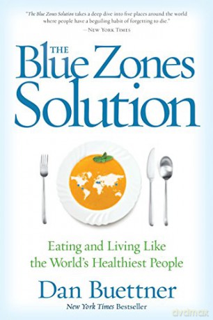 Blue Zones Solution: Eating and Living Like the World's Healthiest People (The Blue Zones) - Dan Buettner [KSIĄŻKA]