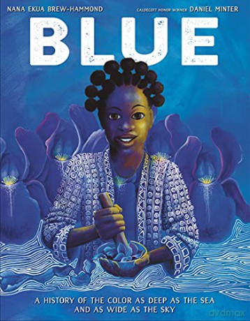 Blue: A History of the Color as Deep as the Sea and as Wide as the Sky - Nana Ekua Brew-Hammond [KSIĄŻKA]
