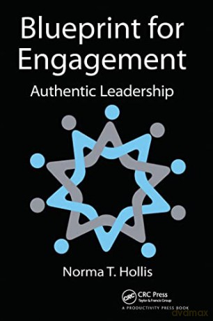 Blueprint for Engagement: Authentic Leadership - Norma T. Hollis [KSIĄŻKA]