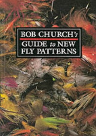 Bob Church's Guide to New Fly Patterns - Bob Church [KSIĄŻKA]
