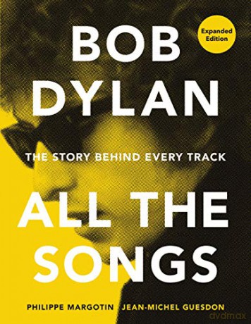 Bob Dylan All the Songs: The Story Behind Every Track Expanded Edition - Philippe Margotin [KSIĄŻKA]