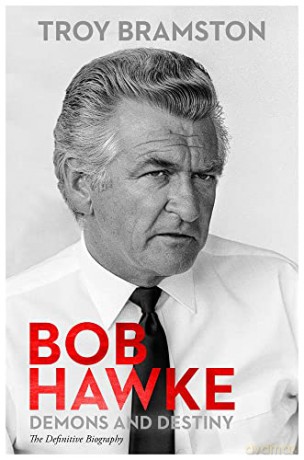 Bob Hawke: Demons and Destiny the Definitive Biography - Troy Bramston [KSIĄŻKA]