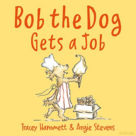 Bob the Dog Gets a Job - Tracey Hammett [KSIĄŻKA]