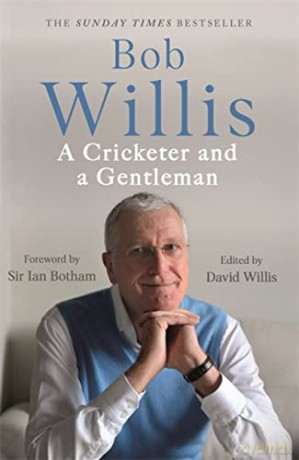 Bob Willis: A Cricketer and a Gentleman: The Sunday Times Bestseller - Bob Willis [KSIĄŻKA]