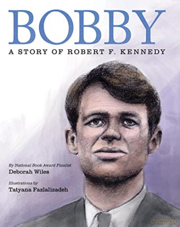 Bobby: A Story of Robert F. Kennedy - Deborah Wiles [KSIĄŻKA]