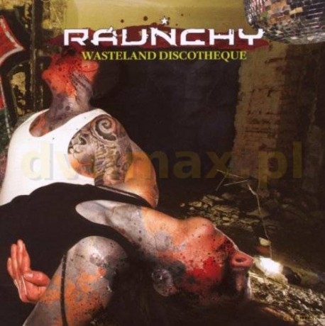 Raunchy: Wasteland Discotheque [CD]