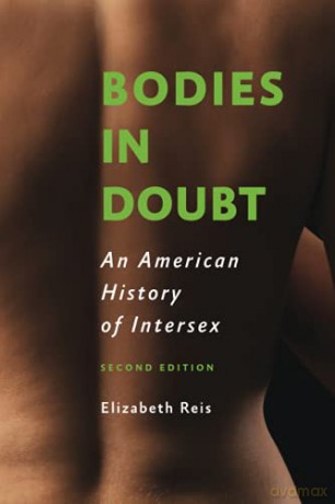 Bodies in Doubt: An American History of Intersex - Elizabeth Reis [KSIĄŻKA]