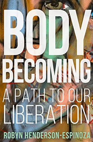 Body Becoming: A Path to Our Liberation: 1 - Robyn [KSIĄŻKA]