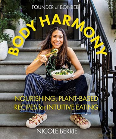 Body Harmony: Nourishing, Plant-Based Recipes for Intuitive Eating - Nicole Berrie [KSIĄŻKA]