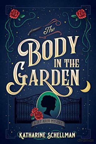 Body In The Garden, The: A Lily Adler Mystery: 1 (LILLY ADLER MYSTERY, A) - Schellman [KSIĄŻKA]