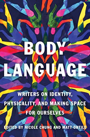 Body Language: Writers on Identity, Physicality, and Making Space for Ourselves - Chung [KSIĄŻKA]
