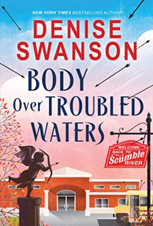 Body Over Troubled Waters: A Cozy Mystery: 4 (Welcome Back to Scumble River, 4) - Denise Swanson [KSIĄŻKA]