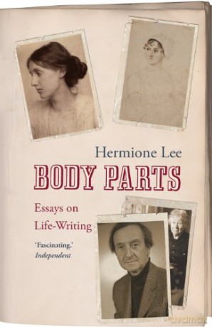 Body Parts: Essays on Life-Writing - Hermione Lee [KSIĄŻKA]