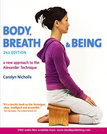 Body, Breath and Being: a New Guide to the Alexander Technique, 2nd edition - Carolyn Nicholls [KSIĄŻKA]