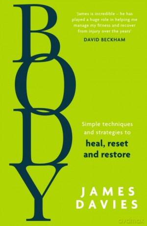 Body: Simple techniques and strategies to heal, reset and restore - James Davies [KSIĄŻKA]