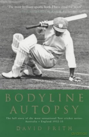 Bodyline Autopsy: The Full Story of the Most Sensational Test Cricket Series - Australia V England 1932-33 - David Frith [KSIĄŻKA]
