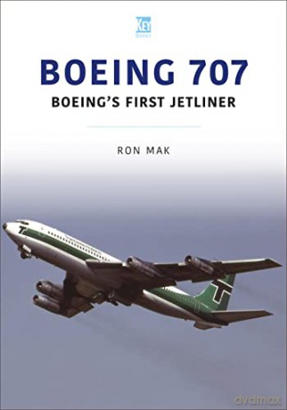 Boeing 707: Boeing's First Jetliner (Historic Commercial Aircraft Series) - Mak Ron [KSIĄŻKA]