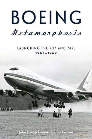 Boeing Metamorphosis: Launching the 737 and 747, 1965-1969 - John Fredrickson [KSIĄŻKA]