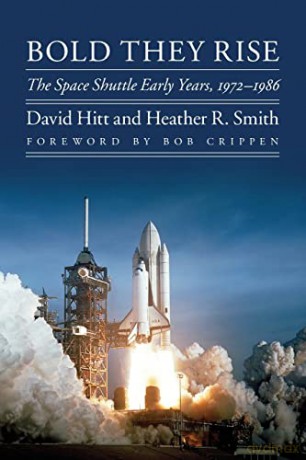 Bold They Rise: The Space Shuttle Early Years, 1972-1986 (Outward Odyssey: A People's History of Spaceflight) - Robert L. Crippen [KSIĄŻKA]