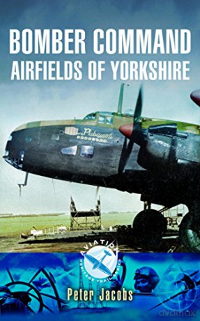 Bomber Command Airfields of Yorkshire (Aviation Heritage Trail) - Peter Jacobs [KSIĄŻKA]