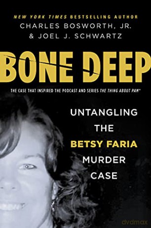 Bone Deep: Untangling the Twisted True Story of the Tragic Betsy Faria Murder Case - Bosworth [KSIĄŻKA]