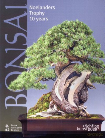 Bonsai: Noelanders Trophy 10 Years - Created by Bonsai Association [KSIĄŻKA]