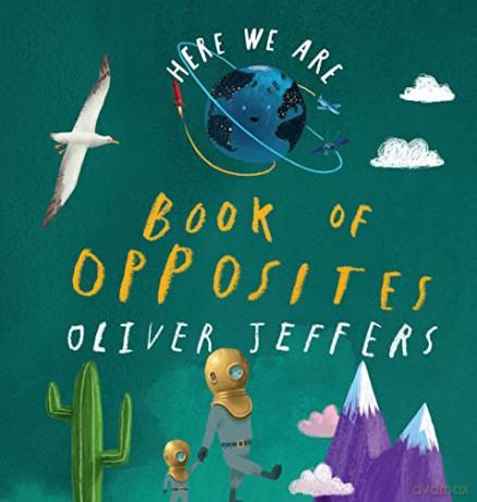 Book of Opposites: From the creator of the #1 bestselling Here We Are - Oliver Jeffers [KSIĄŻKA]