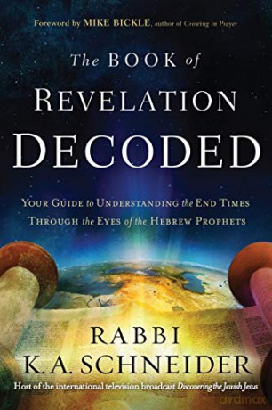 Book of Revelation Decoded, The: Your Guide to Understanding the End Times Through the Eyes of the Hebrew Prophets - Rabbi Kirt A. Schneider [KSIĄŻKA]