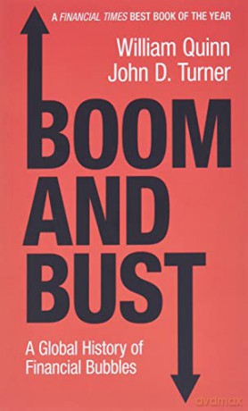 Boom and Bust: A Global History of Financial Bubbles - William Quinn [KSIĄŻKA]