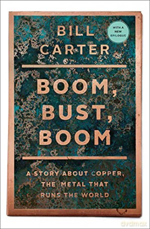 Boom, Bust, Boom: A Story about Copper, the Metal That Runs the World - Bill Carter [KSIĄŻKA]