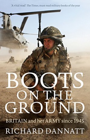 Boots on the Ground: Britain and her Army since 1945 - General Lord Richard Dannatt [KSIĄŻKA]