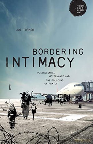 Bordering intimacy: Postcolonial governance and the policing of family (Theory for a Global Age) - Joe Turner [KSIĄŻKA]