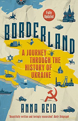Borderland: A Journey Through the History of Ukraine - Anna Reid [KSIĄŻKA]