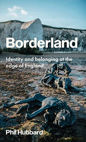 Borderland: Identity and Belonging at the Edge of England - Phil Hubbard [KSIĄŻKA]