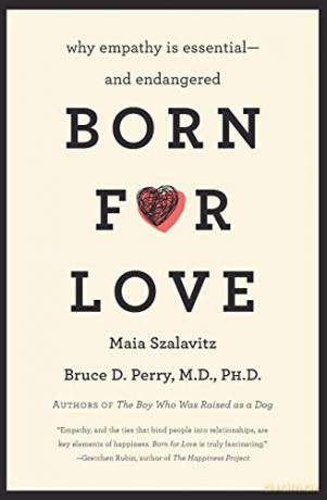 Born for Love: Why Empathy Is Essential--and Endangered - Bruce D Perry [KSIĄŻKA]