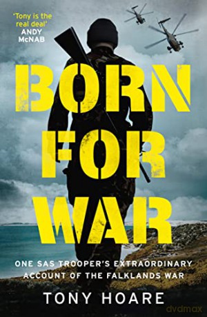 Born For War: One SAS Trooper's Extraordinary Account of the Falklands War - Tony Hoare [KSIĄŻKA]