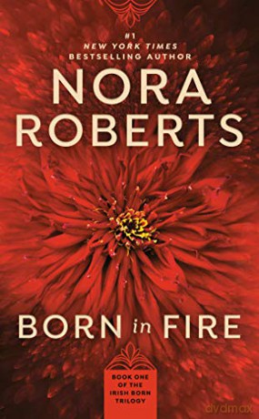 Born in Fire: 1 (Irish Born Trilogy) - Nora Roberts [KSIĄŻKA]