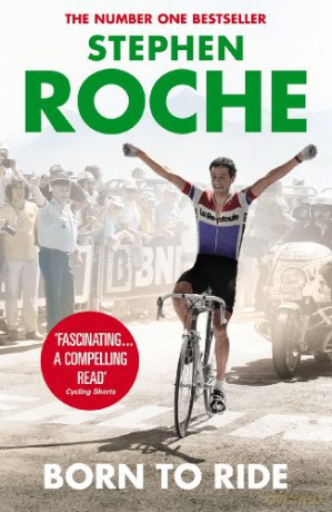 Born to Ride: The Autobiography of Stephen Roche - Stephen Roche [KSIĄŻKA]