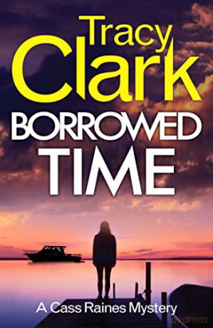 Borrowed Time: A gripping private investigator series: 2 (A Cass Raines Mystery) - Tracy Clark [KSIĄŻKA]