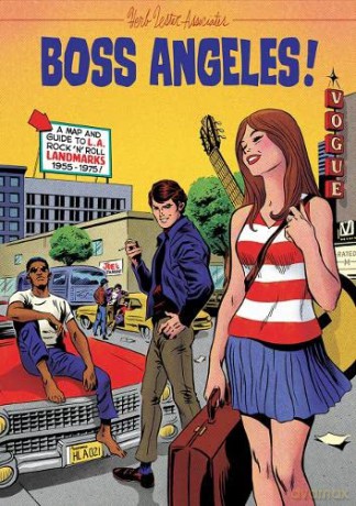 Boss Angeles!: A Guide To Los Angeles RocknRoll Landmarks, 1955-75 - Deke Dickerson [KSIĄŻKA]