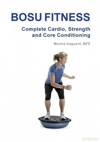 Bosu Fitness - Complete Cardio, Strength and Core Conditioning - Marina Aagaard [KSIĄŻKA]