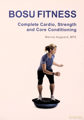 Bosu Fitness - Complete Cardio, Strength and Core Conditioning - Marina Aagaard [KSIĄŻKA]