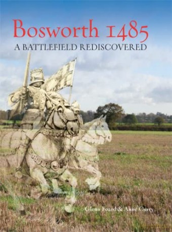 Bosworth 1485: A Battlefield Rediscovered - Anne Curry [KSIĄŻKA]