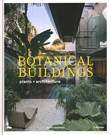 Botanical Buildings: When Plants Meet Architecture - Judith Baehner [KSIĄŻKA]