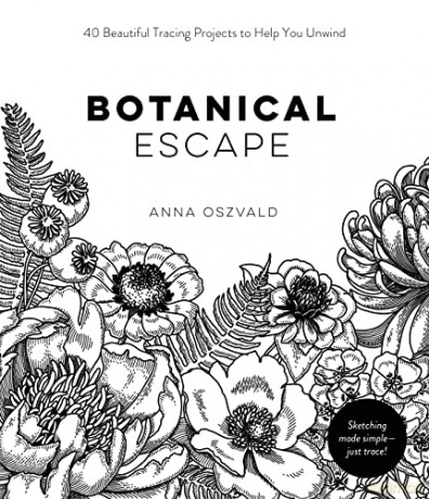 Botanical Escape: 40 Beautiful Tracing Projects to Help You Unwind - Anna Oszvald [KSIĄŻKA]