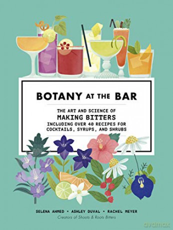 Botany at the Bar: The Art and Science of Making Bitters - Selena Ahmed [KSIĄŻKA]