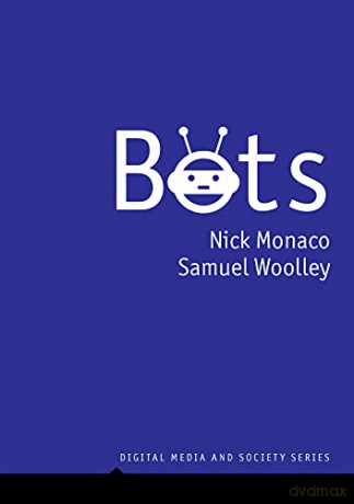 Bots (Digital Media and Society) - Nick Monaco [KSIĄŻKA]