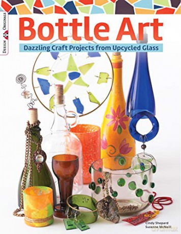 Bottle Art (Design Originals): Dazzling Craft Projects from Upcycled Glass: 3457 - Cindy Shepard [KSIĄŻKA]