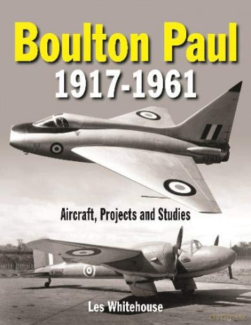 Boulton Paul 1917-1961: Aircraft, Projects and Studies - Les Whitehouse [KSIĄŻKA]
